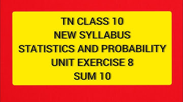 TN Samacheer 10 Maths New Syllabus Statistics and Probability Unit Ex 8 sum 10