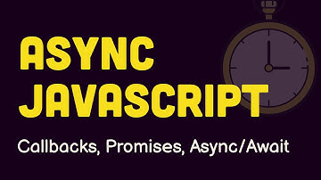 All about Asynchronous JavaScript | Callbacks, Promises, Async/Await