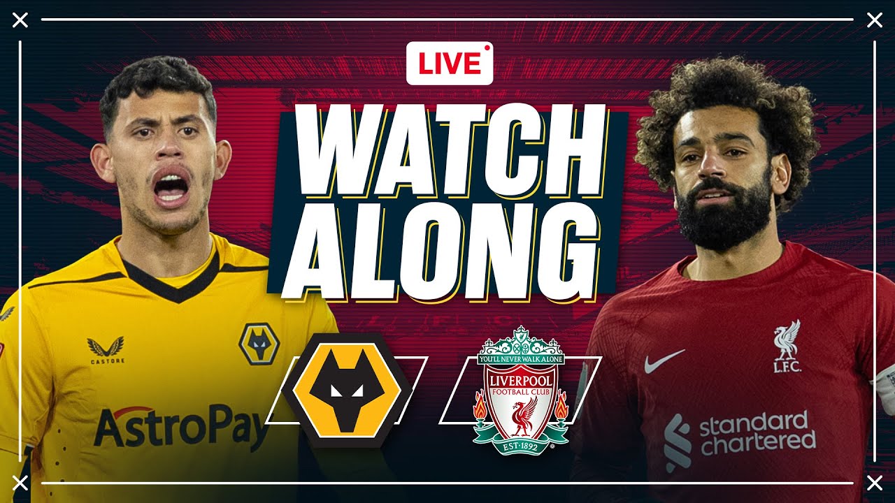 Wolves v Liverpool WATCHALONG