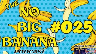 The No Big Banana Podcast - 025 - Cookie McBakerson