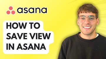 How to Save View in Asana [2025 Guide]