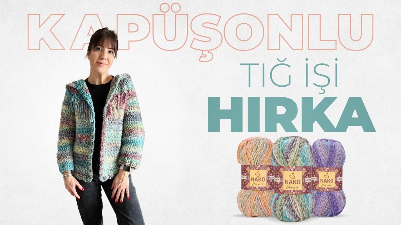 Nako Hercai Kalitesi ile Örülen I Tığ İşi Kapüşonlu Hırka