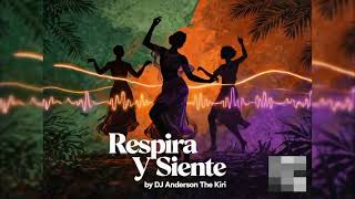 Respira Y Siente (Original Mix) Afro House By DJ Anderson The Kiri  #viral #afrohouse 