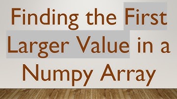 Finding the First Larger Value in a Numpy Array