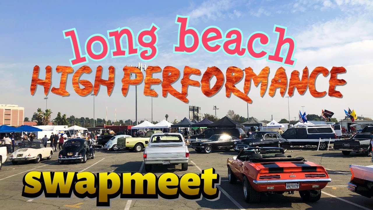 Long Beach Highperformance swap meet YouTube