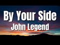 John Legend By Your Side Lyrics 