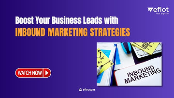 How to Use Inbound Marketing to Increase Leads | Eflot