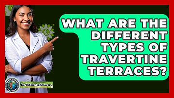 What Are The Different Types Of Travertine Terraces? - Earth Science Answers
