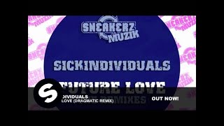 Смотреть клип Sickindividuals - Future Love (Dragmatic Remix)