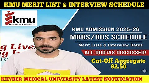 KMU MBBS/BDS Admission 2025-26 : Merit List & Interview Dates |  All Quotas Seats