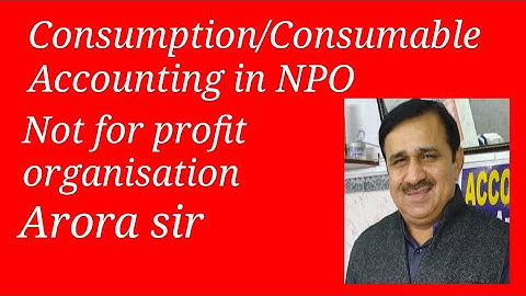 Consumption based &  consumables items Accounting NPO not for profit organisation XII, #25