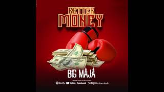 Big Maja - Better Money ( official Audio)