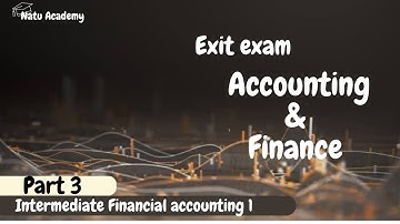 Exit exam for Accounting and Finance (intermediate financial accounting 1) #exitexam
