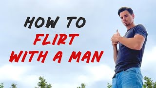 How To Flirt with A Guy - These Ways You MUST Try