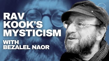 Rav Kook’s Universalistic Mysticism and Mystical Atheism | Bezalel Naor