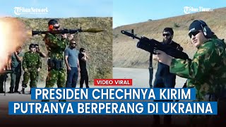 Pemimpin Chechnya Ramzan Kadyrov Latih dan Kirim Tiga Anak Laki Lakinya ke Medan Perang Ukraina