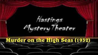 Hastings Mystery Theater "Murder on the High Seas" (1932) Profile