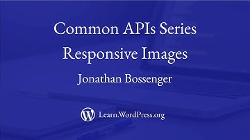 Common APIs – Responsive Images