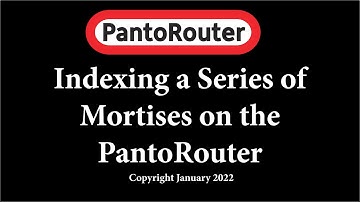 Indexing a Series of Mortises on the PantoRouter