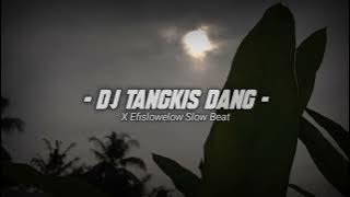 DJ TANGKIS DANG X EFISLOWELOW SLOW BEAT VIRAL TIKTOK 1080p