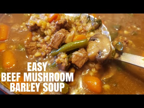 EASY BEEF MUSHROOM BARLEY SOUP