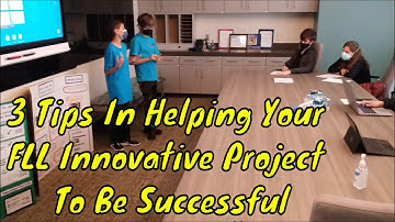 3 Tips In Helping Your FLL Innovative Project To Be Successful
