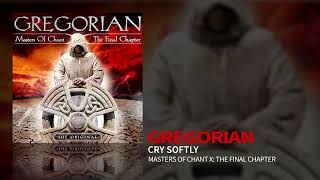 Gregorian feat. Narcis Ianau - Cry Softly (Masters Of Chant X: The Final Chapter) (Official Audio)