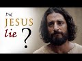 Did jesus lie 