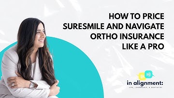 Episode #11 How to Price SureSmile and Navigate Ortho Insurance Like a Pro