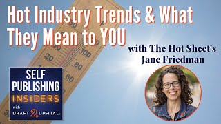 Hot Industry Trends &amp; What They Mean to YOU | Self Publishing Insiders 131