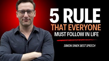 5 Rules Everyone Must Follow in Life | Life-Changing Simon Sinek Speech You Need to Hear