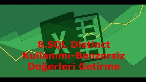 8-SQL Distinct Kullanımı Benzersiz Değerleri Getirme_Excel ADO