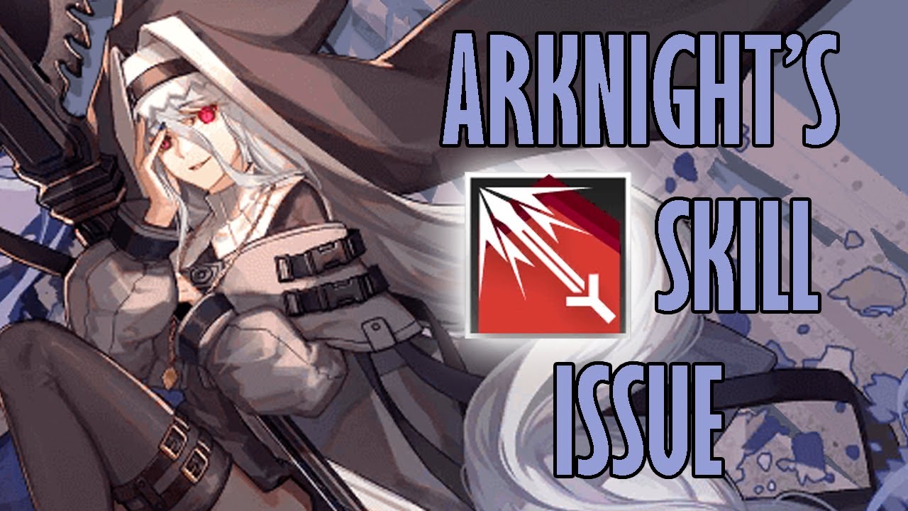 Arknights Has a Big (Skill) Issue YouTube