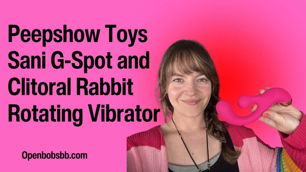 Educational Sex Toy Review - Peepshow Toys Sani Clitoral Massager and G-Spot Vibrator Rotating