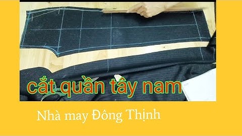 hướng dẫn cắt quần tây nam body.