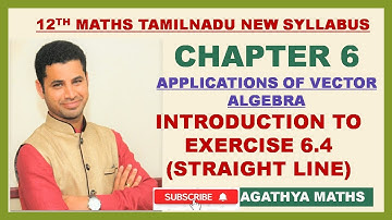 EX 6.4|INTRO TO STRAIGHT LINE|APPLICATIONS OF VECTOR ALGEBRA|TN MATHS NEW SYLLABUS|AGATHYA MATHS