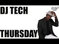 DJ Tech Thursday 7.27.23