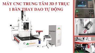 MÁY CNC TRUNG TÂM 3D 5 TRỤC 1 BÀN THAY DAO TỰ ĐỘNG PRO-MASTER-ATC