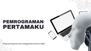 Belajar Pemrograman Komputer Dari 0 Menggunakan Scratch dan Replit 