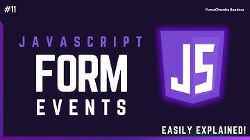 11 JavaScript Form Events Explained! | Submit, Change, Input, Focus & Blur with Examples