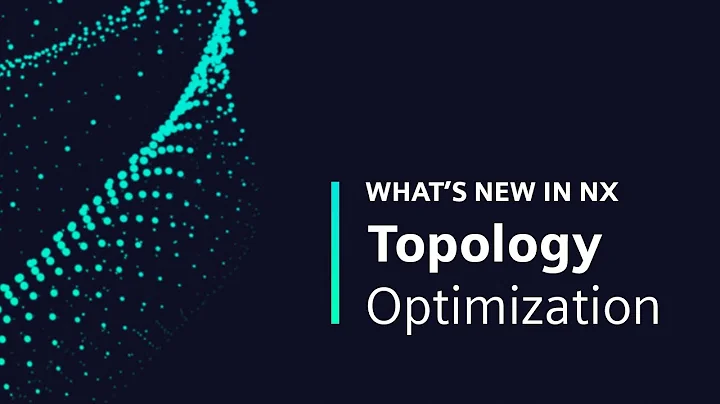 What's New in NX | Topology Optimization