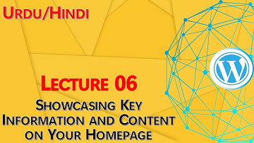 Lecture 06 - Showcasing Key Information and Content on Your Homepage - Urdu/Hindi