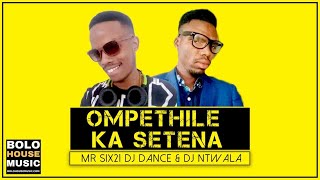 Mr Six21 DJ Dance x Dj Ntwala - Ompethile ka Setena (Original)