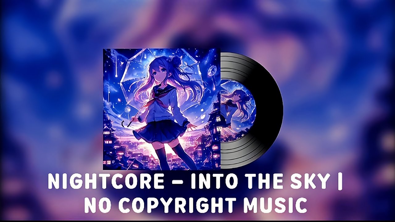NIGHTCORE - INTO THE SKY | NO COPYRIGHT MUSIC 🎵 - YouTube