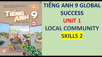 Tiếng Anh 9 Global Success - Unit 1 Local Environment - Skills 2