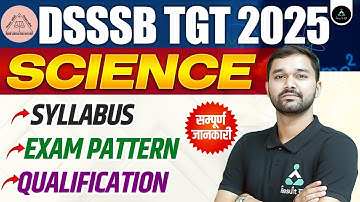 DSSSB TGT New Vacancy 2025 | DSSSB TGT Science Syllabus & Exam Pattern 2025 | DSSSB TGT 2025