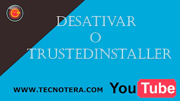 Como tirar o TrustedInstaller?
