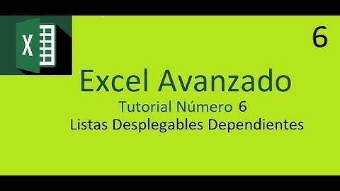 Excel Avanzado tutorial número 6 Listas desplegables dependientes