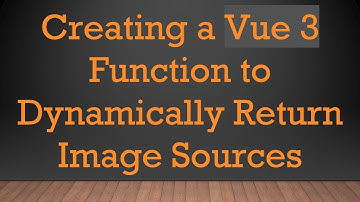 Creating a Vue 3 Function to Dynamically Return Image Sources