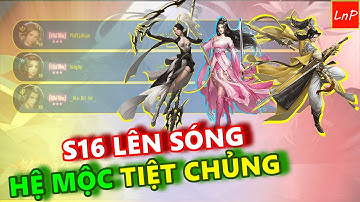 VLTK MOBILE - S16 LÊN SÓNG - HỆ MỘC BỊ TIỆT CHỦNG VỚI TEAM NÀY | LnP